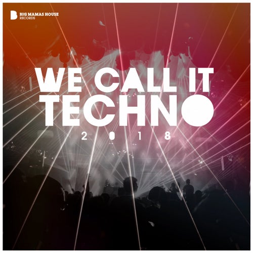 We Call It Techno 2018