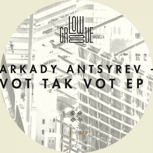 Vot Tak Vot Original Mix By Arkady Antsyrev On Beatport