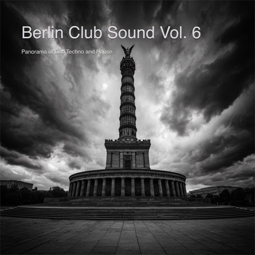 Berlin Club Sound - Panorama of Dub Techno and House, Vol. 6