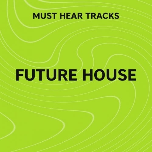 Must Hear Future House: March