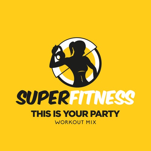 This Is Your Party (Workout Mix)