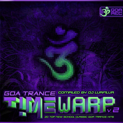 GoaTrance Timewarp, Vol. 2 (20 Top New School Classic Goa Trance Hits)