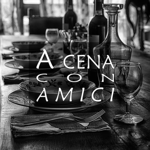 A cena con amici - Musica per un'ottima serata in compagnia