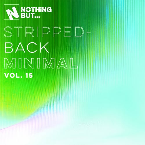 Nothing But... Stripped-Back Minimal, Vol. 15