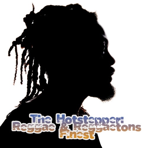 The Hotstepper: Reggae & Reggaetons Finest
