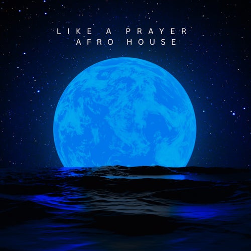 Like a Prayer - Afro House