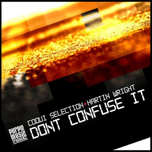 Coqui Selection & Martin Wright "Don't Confuse It"