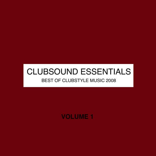 Clubsound Essentials Volume 1 - Best Of Clubstyle Music 2008
