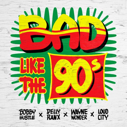 Bad Like the 90's