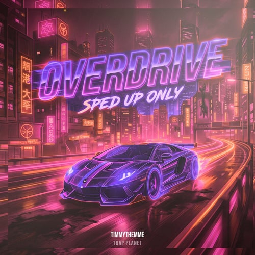Overdrive (Sped Up Only)