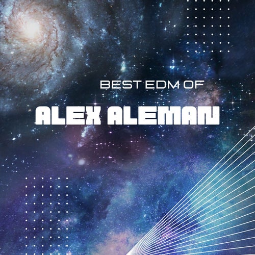 Best Edm of Alex Aleman