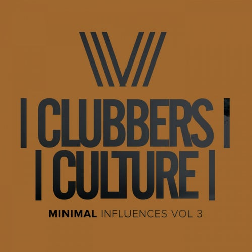 Clubbers Culture: Minimal Influences, Vol.3