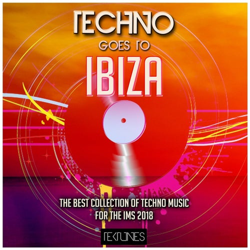 Techno Goes to Ibiza (The Best Collection of Techno Music for the Ims 2018)