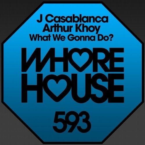 WHAT WE GONNA DO? - Whore House Records