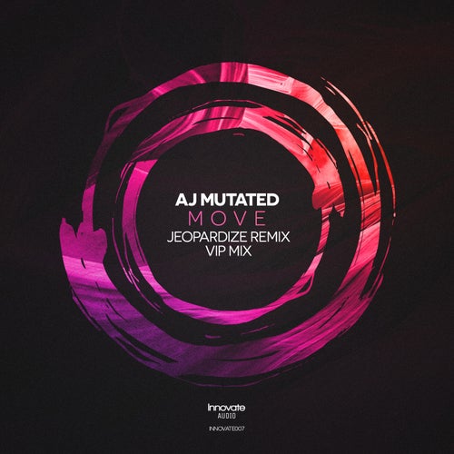 AJ Mutated - Move (Jeopardize Remix) / VIP (INNOVATE007)