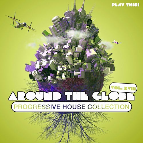 Around The Globe, Vol. 18 - Progressive House Collection