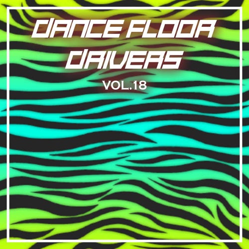 Dance Floor Drivers, Vol. 18