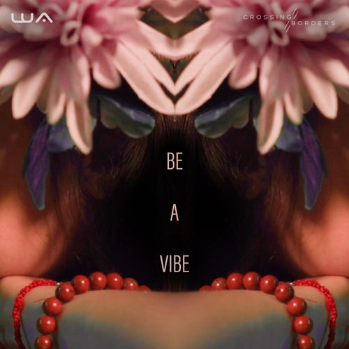 Be a Vibe (feat. Crossing Borders)
