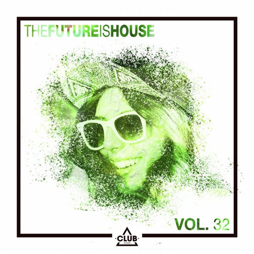 The Future is House, Vol. 32