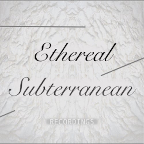 Ethereal Subterranean Recordings