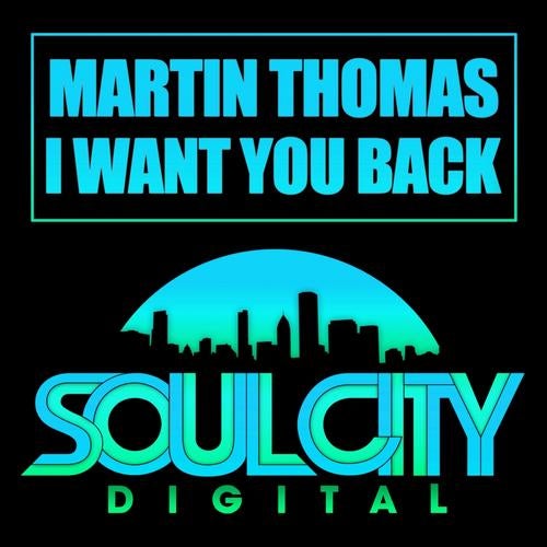 Martin Thomas - I Want You Back (Original Mix) [2013]