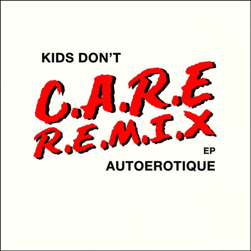 Kids Don't Care (Remixes)