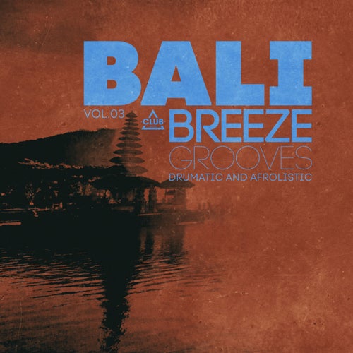 Bali Breeze Grooves, Vol.03 (2025) - Organic House,Afro House