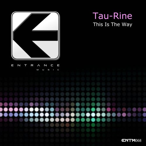 Tau-Rine - This Is the Way (Extended Mix)[Entrance Music]