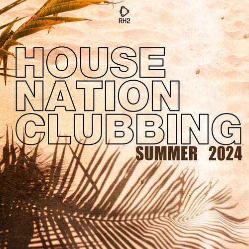 House Nation Clubbing_ Summer 2024 Edition