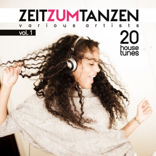 Zeit Zum Tanzen, Vol. 1 (20 House Tunes)