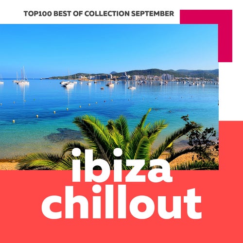 Cover art for Top 100 Ibiza Chillout - Best of Collection September 2017