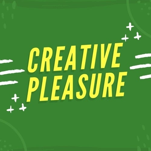 Creative Pleasure