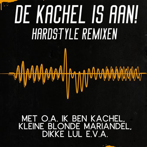 De Kachel Is Aan! - Hardstyle Remixen