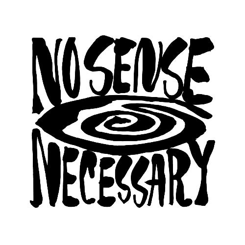 No Sense Necessary