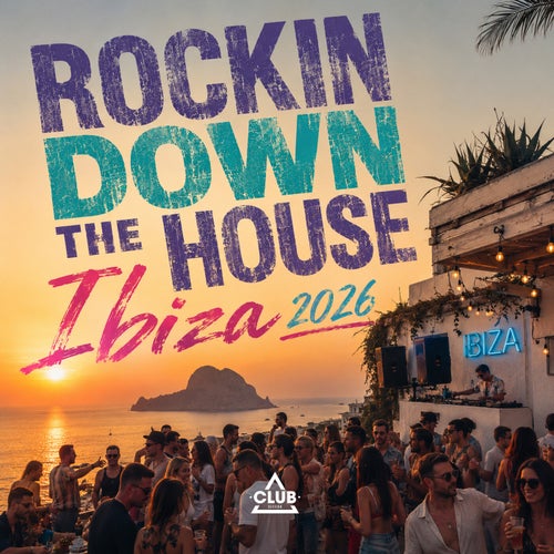 Rockin Down The House - Ibiza 2026