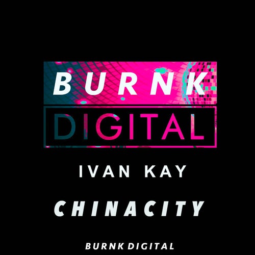 Ivan Kay - Chinacity (Original Mix) [2024]