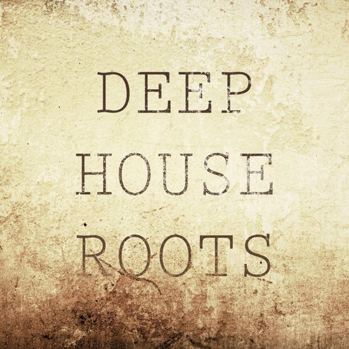 Deep House Roots