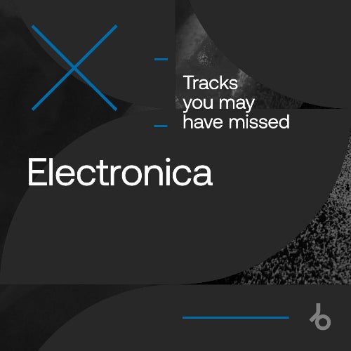 Tracks You Might Have Missed: Electronica