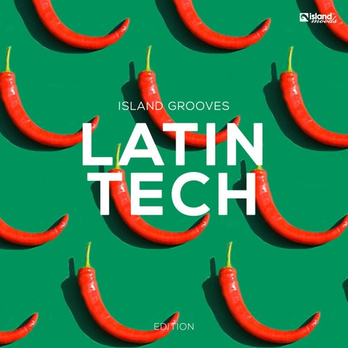 Island Grooves (Latin Tech Edition - Extended Club Versions)