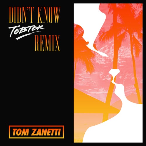 Didn't Know (Tobtok Remix)