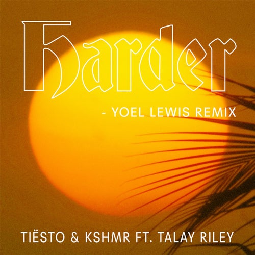 Harder (feat. Talay Riley) (Yoel Lewis Extended Remix)