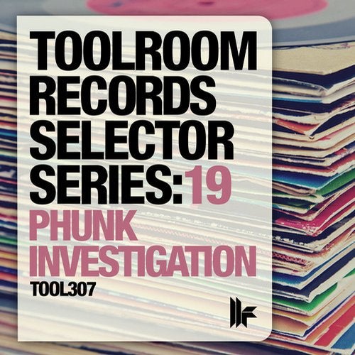 Toolroom Records Selector Series: 19 Phunk Investigation