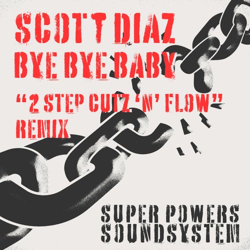 Bye Bye Baby (Scott Diaz "2-Step Cutz 'n' Flow" remix)