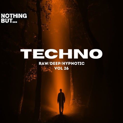 Nothing But… Techno (Raw/Deep/Hypnotic), Vol. 26