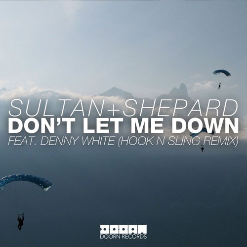 Don't Let Me Down (feat. Denny White) (Hook N Sling Remix)