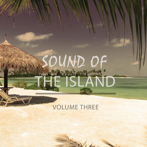 Sound Of The Island - Magic Chill Out, Vol. 3 (Finest Beach Bar & Lounge Music)