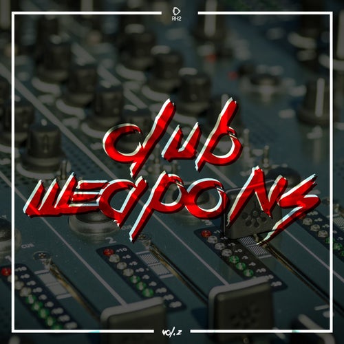 RH2 pres. Club Weapons Vol. 2