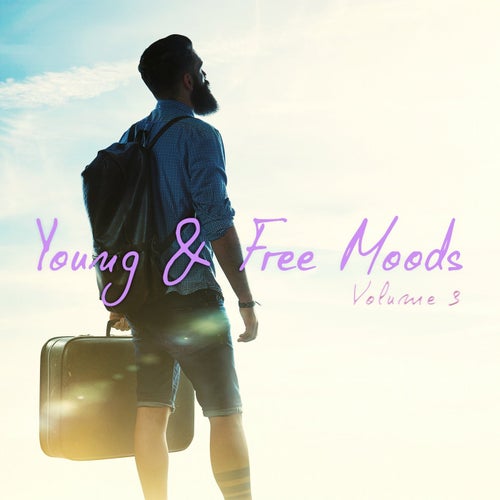Young & Free Moods, Vol. 3 (Positive Chill Out Collection)
