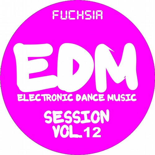 EDM Electronic Dance Music Session, Vol. 12 (Fuchsia)