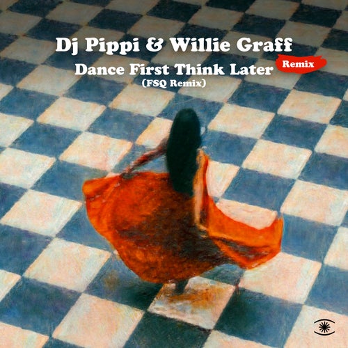 Dance First Think Later (FSQ Remix)